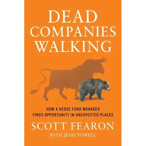 Dead Companies Walking: How a Hedge Fund Manager Finds Opportunity in Unexpected Places