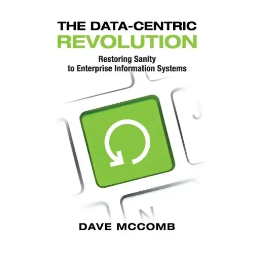 The Data-Centric Revolution: Restoring Sanity to Enterprise Information Systems