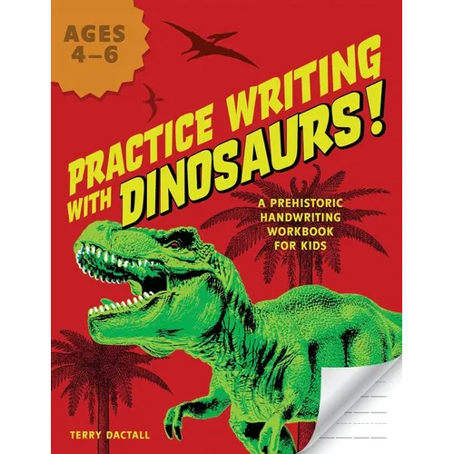 Practice Writing with Dinosaurs!: A Prehistoric Handwriting Workbook for Kids