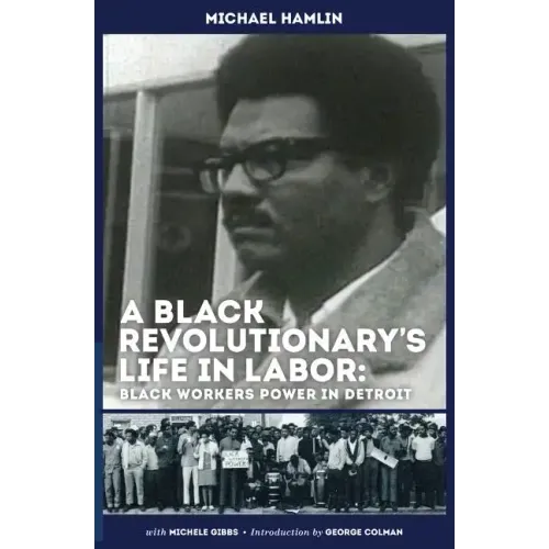 A Black Revolutionary's Life in Labor: Black Workers Power in Detroit