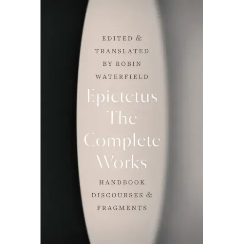 The Complete Works: Handbook, Discourses, and Fragments
