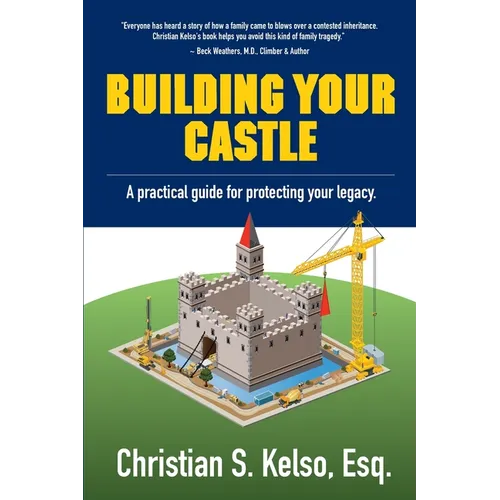 Building Your Castle: A practical guide for protecting your legacy.