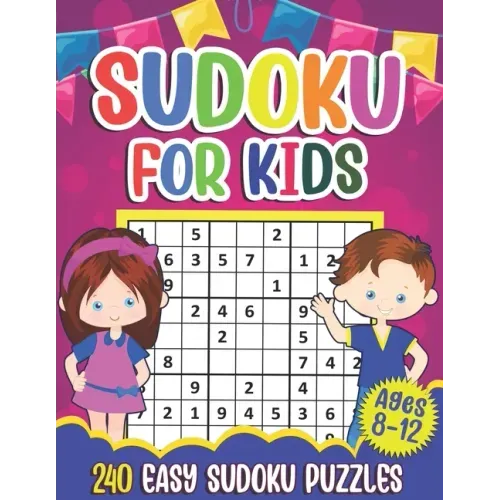 Sudoku for Kids Ages 8-12: Sudoku Puzzle Book With 240 Sudokus For Children, Easy Puzzles for Beginners 9x9 grids with solutions