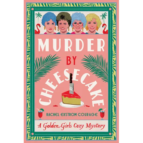 Murder by Cheesecake: A Golden Girls Cozy Mystery