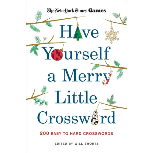 New York Times Games Have Yourself a Merry Little Crossword: 200 Easy to Hard Puzzles