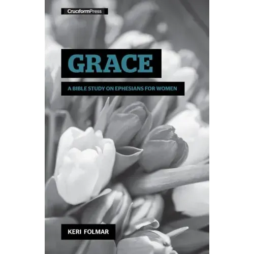 Grace: A Bible Study on Ephesians for Women