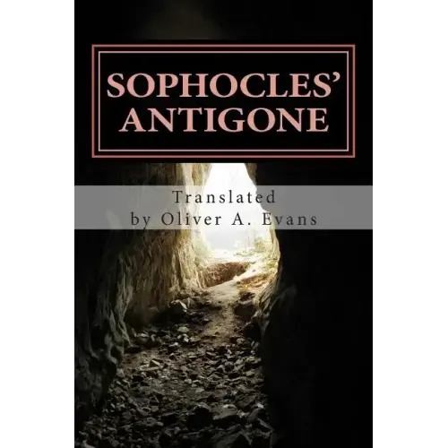Sophocles' Antigone: A New Translation for Today's Audiences and Readers