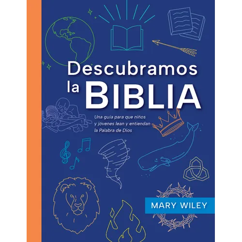 Descubramos La Biblia: Una Guía Para Que Niños Y Jóvenes Lean Y Entiendan La Palabra de Dios