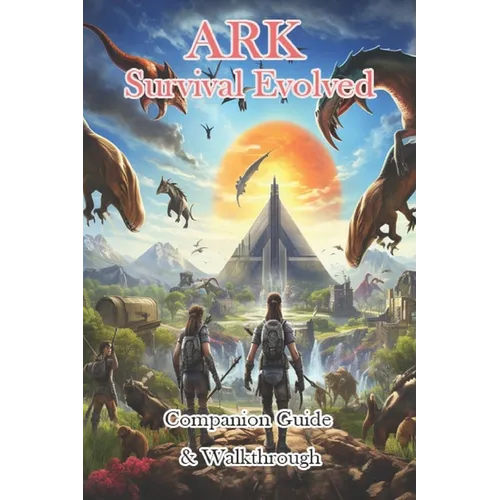 ARK Survival Evolved Companion Guide & Walkthrough
