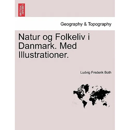 Natur og Folkeliv i Danmark. Med Illustrationer.