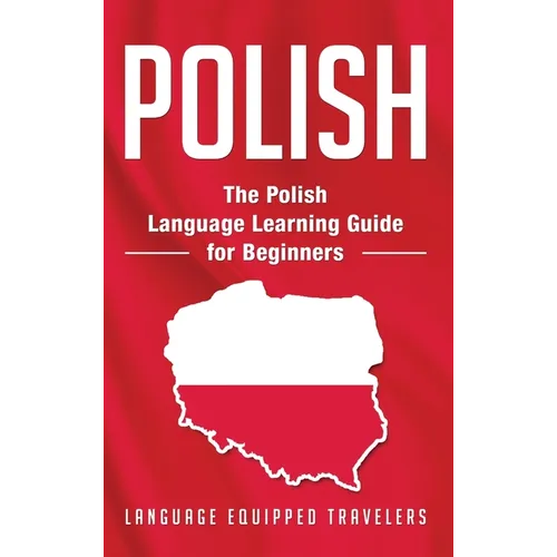 Polish: The Polish Language Learning Guide for Beginners