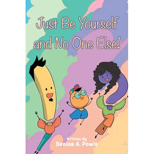 Just Be Yourself and No One Else!