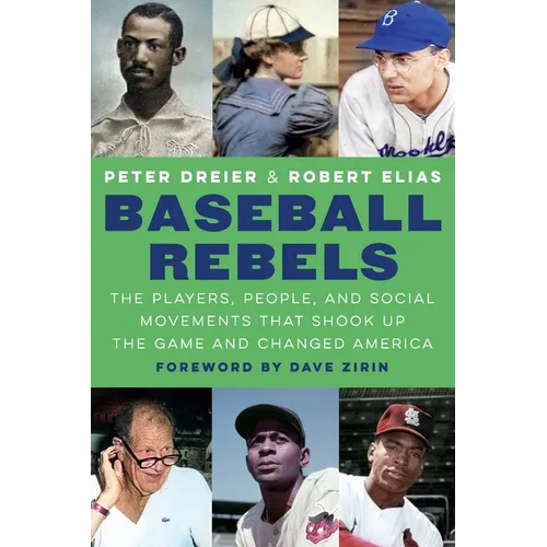 Baseball Rebels: The Players, People, and Social Movements That Shook Up the Game and Changed America