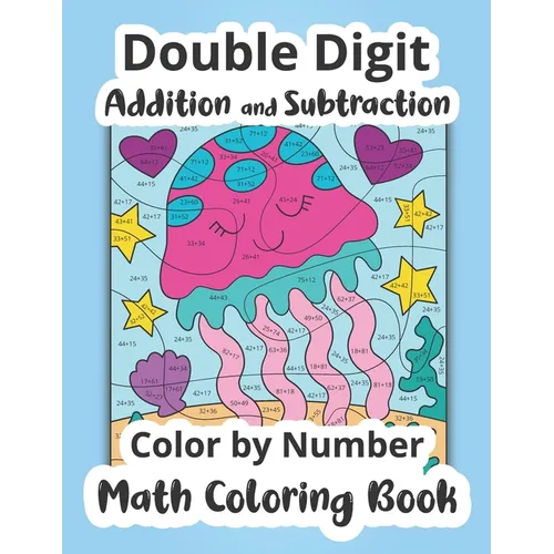 Double Digit Addition and Subtraction Color by Number Math Coloring Book