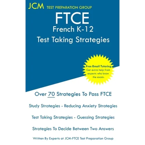 FTCE French K-12 - Test Taking Strategies: FTCE 015 Exam - Free Online Tutoring - New 2020 Edition - The latest strategies to pass your exam.