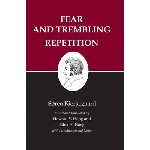Kierkegaard's Writings, VI, Volume 6: Fear and Trembling/Repetition
