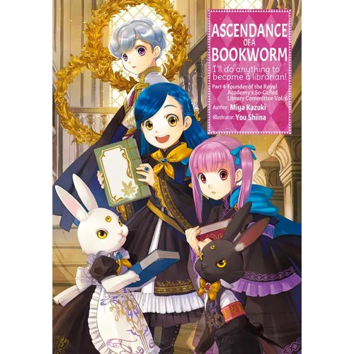 Ascendance of a Bookworm: Part 4 Volume 6 (Light Novel)