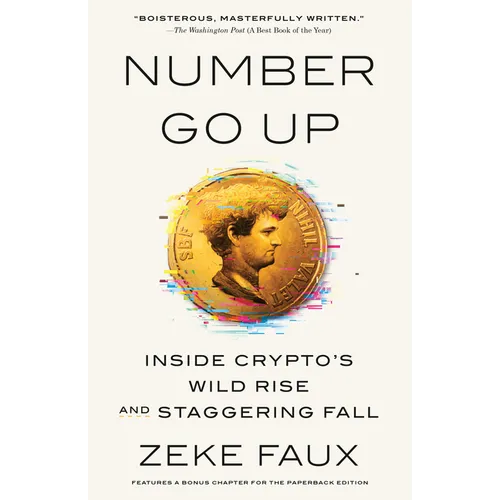 Number Go Up: Inside Crypto's Wild Rise and Staggering Fall