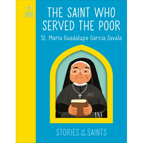 The Saint Who Served the Poor - St. María Guadalupe García Zavala