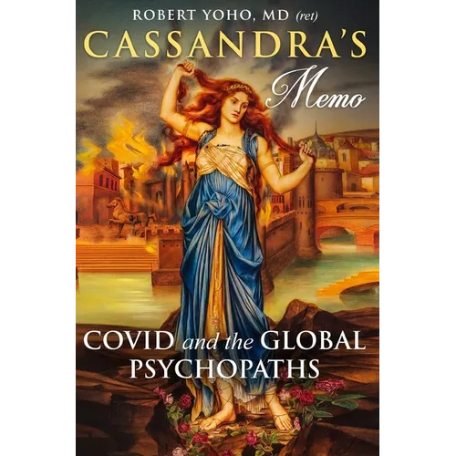 Cassandra's Memo: COVID and the Global Psychopaths