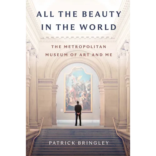 All the Beauty in the World: The Metropolitan Museum of Art and Me