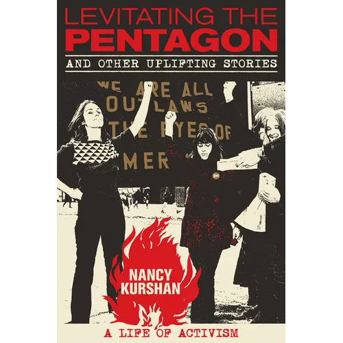 Levitating the Pentagon and Other Uplifting Stories: A Life of Activism