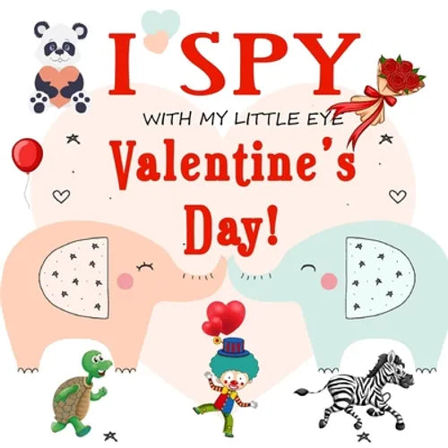 I Spy With My Little Eye Valentine's Day: Fun Picture Guessing Game for Kids Age 2-5 Cute Valentines Day Gift, a Best Valentines Gifts for Kids (Valen