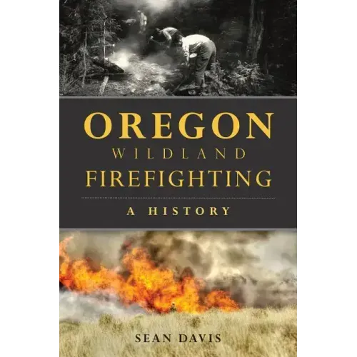 Oregon Wildland Firefighting: A History