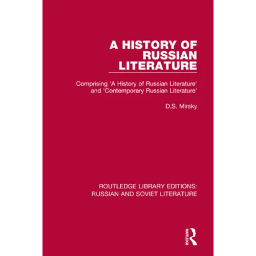 A History of Russian Literature: Comprising 'A History of Russian Literature' and 'Contemporary Russian Literature'