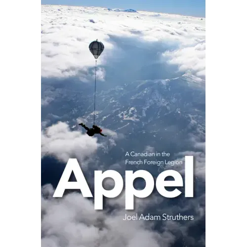 Appel: A Canadian in the French Foreign Legion