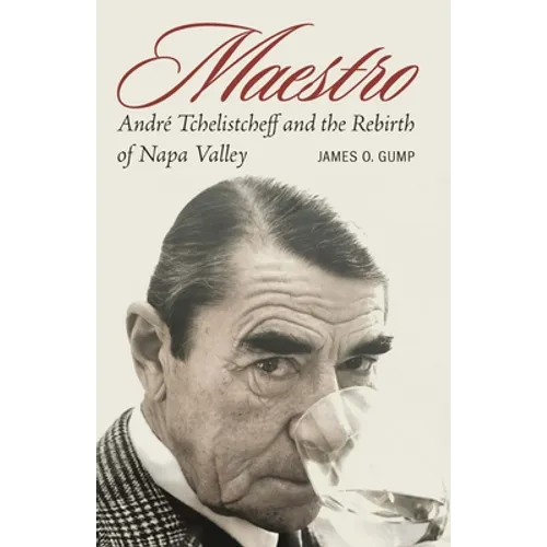 Maestro: André Tchelistcheff and the Rebirth of Napa Valley