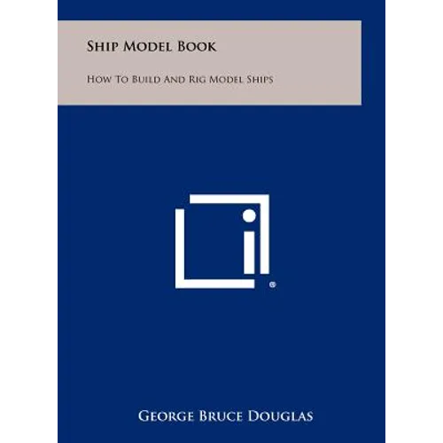 Ship Model Book: How To Build And Rig Model Ships