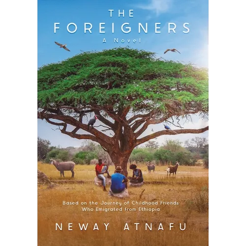 The Foreigners: Based on the Journey of Childhood Friends Who Emigrated from Ethiopia