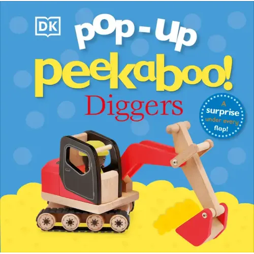 Pop-Up Peekaboo! Diggers: A Surprise Under Every Flap!