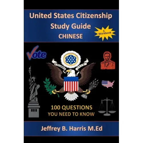 U.S. Citizenship Study Guide: Chinese: 100 Questions You Need To Know