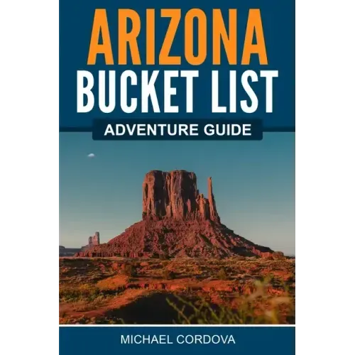 Arizona Bucket List Adventure Guide