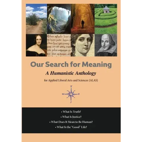 Our Search For Meaning: A Humanistic Anthology for Applied Liberal Arts and Sciences