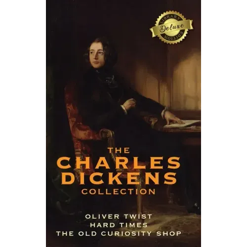 The Charles Dickens Collection: (3 Books) Oliver Twist, Hard Times, and The Old Curiosity Shop (Deluxe Library Edition)