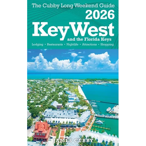 Key West & The Florida Keys The Cubby 2026 Long Weekend Guide