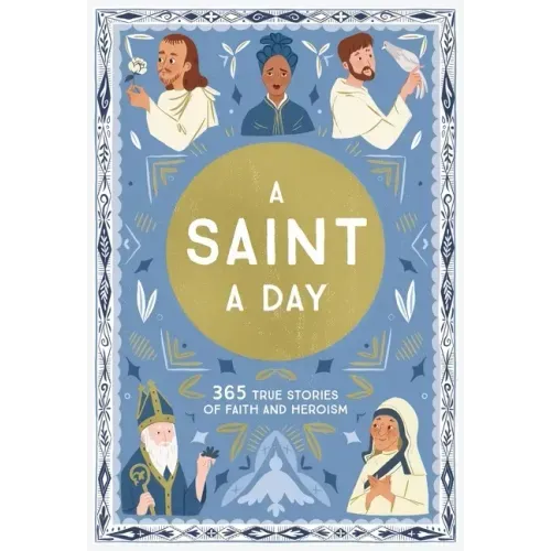 A Saint a Day: A 365-Day Devotional Featuring Christian Saints