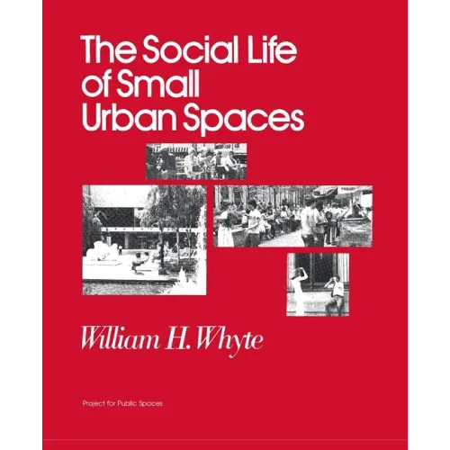 The Social Life of Small Urban Spaces