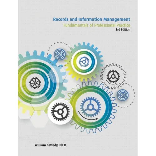 Records and Information Management: Fundamentals of Professional Practice