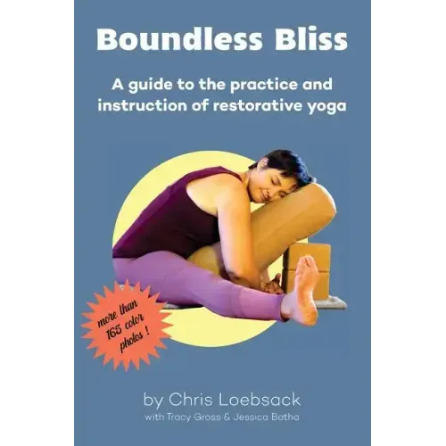 Boundless Bliss: A teacher's guide to instruction of restorative yoga