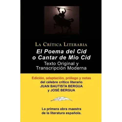 Poema del Cid O Cantar de Mio Cid: Texto Original y Transcripcion Moderna Con Prologo y Notas, Coleccion La Critica Literaria Por El Celebre Critico L