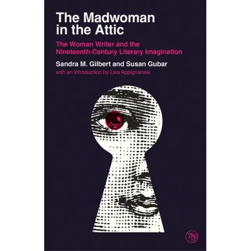 The Madwoman in the Attic: The Woman Writer and the Nineteenth-Century Literary Imagination