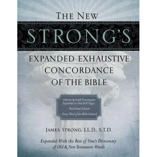 The New Strong's Expanded Exhaustive Concordance of the Bible: Every Word of the Bible Indexed, Red Letter Edition