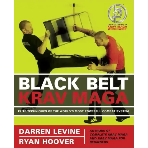 Black Belt Krav Maga: Elite Techniques of the World's Most Powerful Combat System