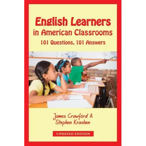 English Learners in American Classrooms: 101 Questions, 101 Answers