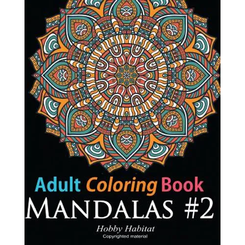 Adult Coloring Book: Mandala #2: Coloring Book for Grownups Featuring 45 Beautiful Mandala Patterns