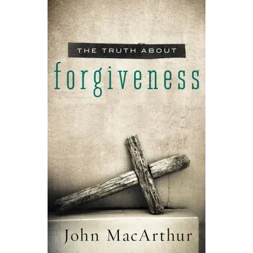 The Truth about Forgiveness: A Biblical and Theological Study of How to Follow Christ's Example
